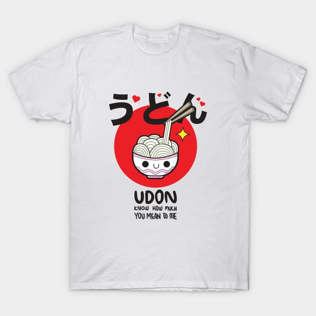 UDON Know how much you mean to me T-Shirt by BlindVibes